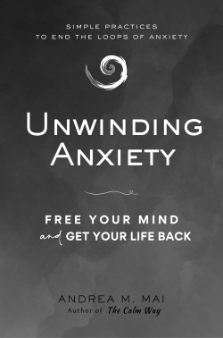 Book cover wih title Unwinding Anxiety Free Your Mind and Get Your Life Back Simple Practices to End the Loops of Anxiety